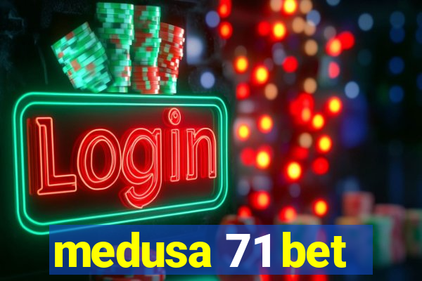 medusa 71 bet