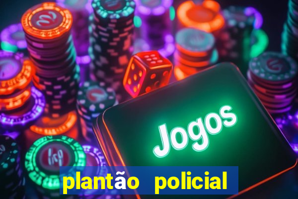 plantão policial manaus hoje