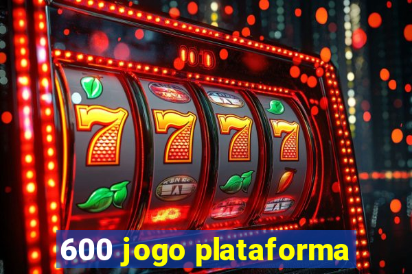 600 jogo plataforma