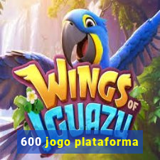 600 jogo plataforma