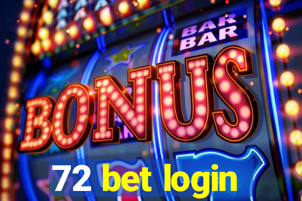 72 bet login