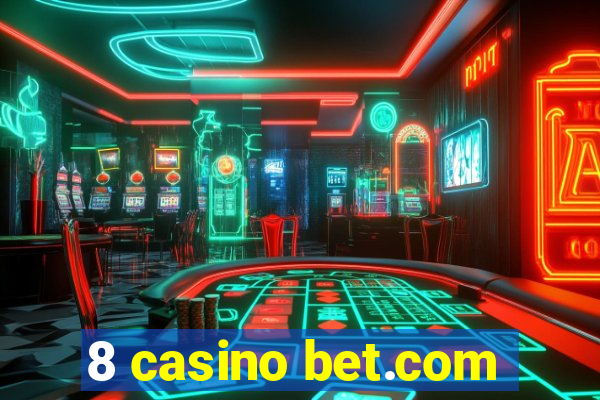 8 casino bet.com