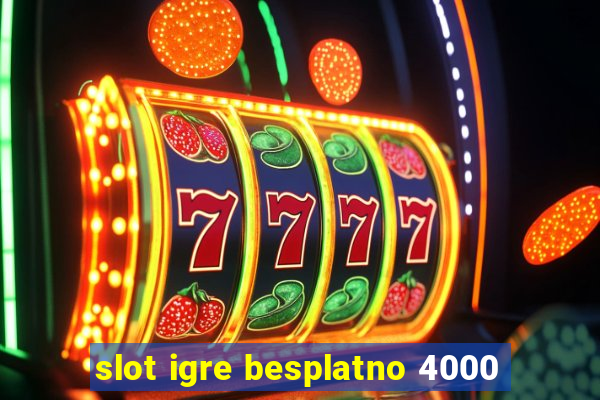 slot igre besplatno 4000