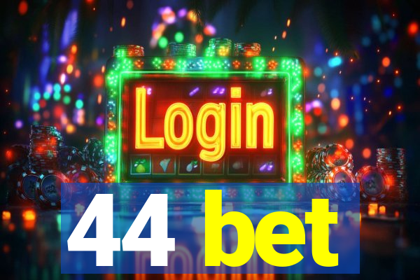 44 bet