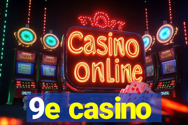 9e casino