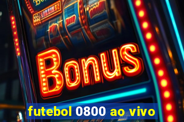 futebol 0800 ao vivo