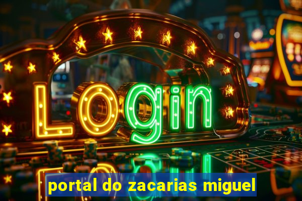 portal do zacarias miguel