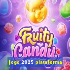 jogo 2025 plataforma