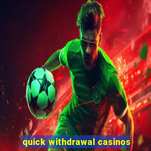 quick withdrawal casinos