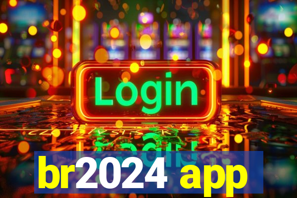 br2024 app