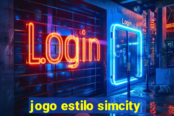 jogo estilo simcity