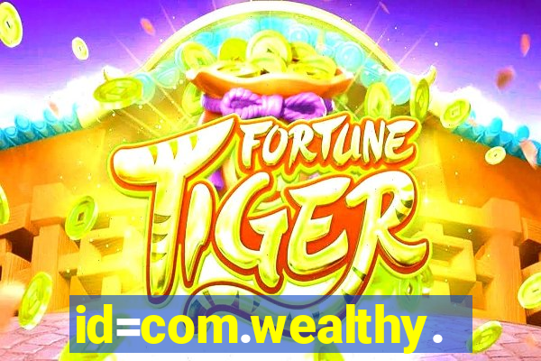 id=com.wealthy.slots.games.app