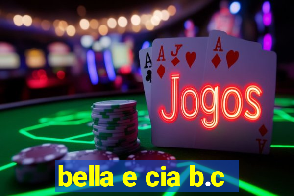 bella e cia b.c