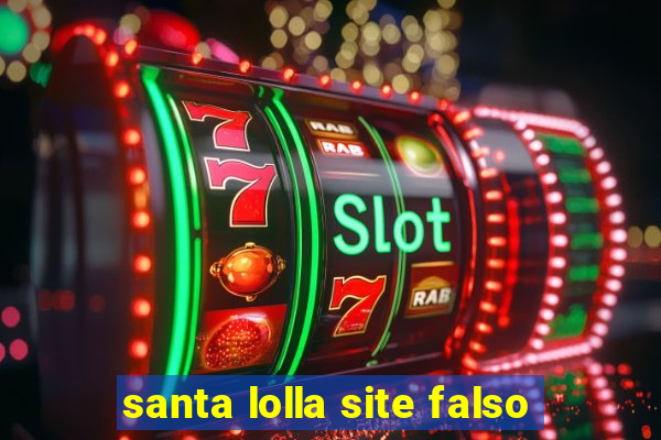 santa lolla site falso