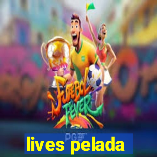 lives pelada