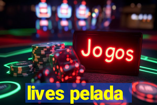 lives pelada