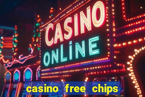 casino free chips no deposit