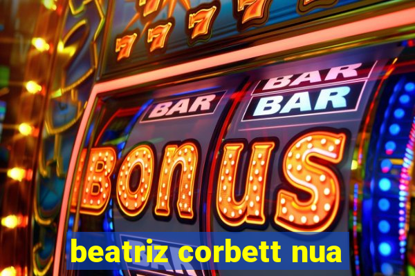 beatriz corbett nua