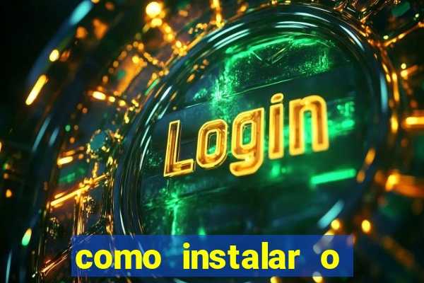 como instalar o jogo do tigrinho