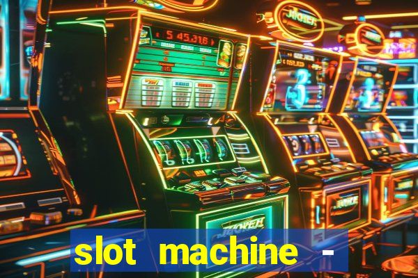 slot machine - free casino