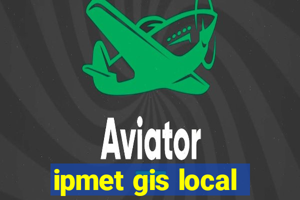 ipmet gis local