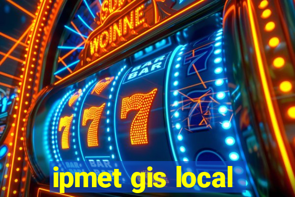 ipmet gis local