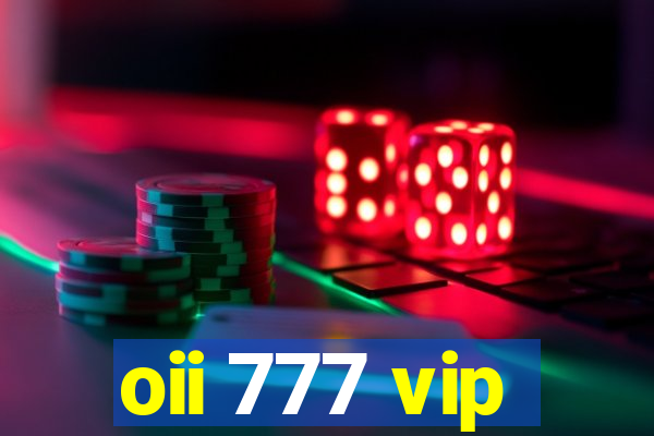 oii 777 vip