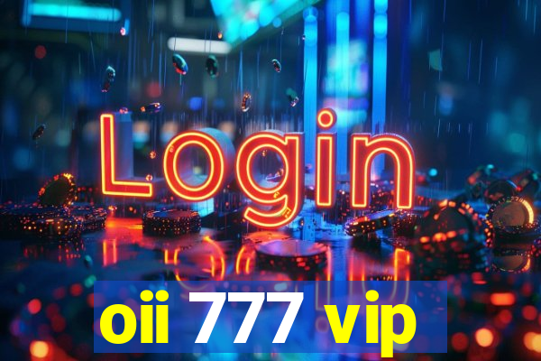 oii 777 vip