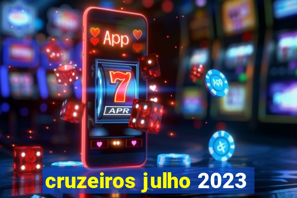 cruzeiros julho 2023