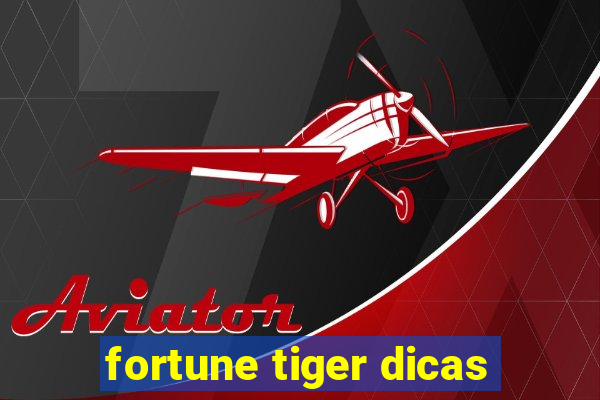 fortune tiger dicas