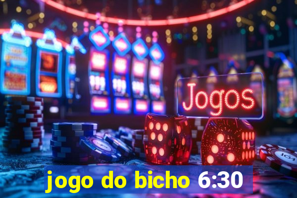 jogo do bicho 6:30