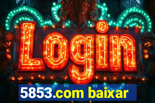 5853.com baixar