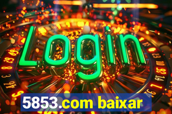 5853.com baixar