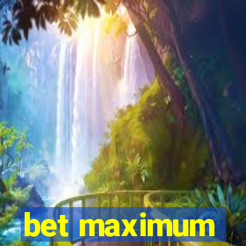 bet maximum