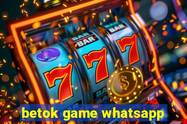 betok game whatsapp