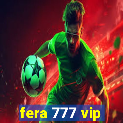 fera 777 vip