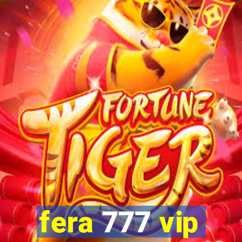 fera 777 vip