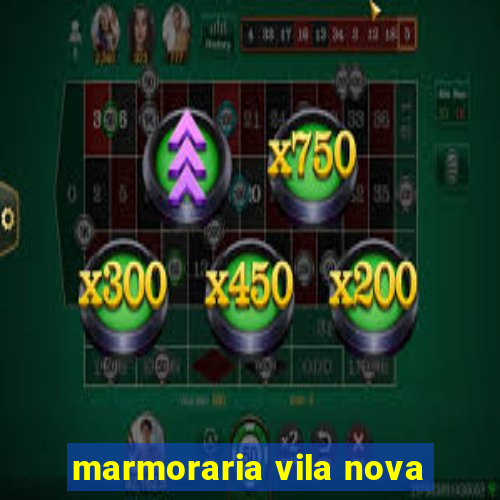 marmoraria vila nova