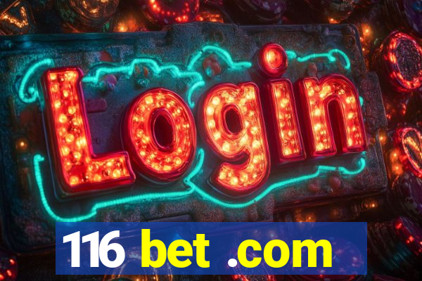 116 bet .com