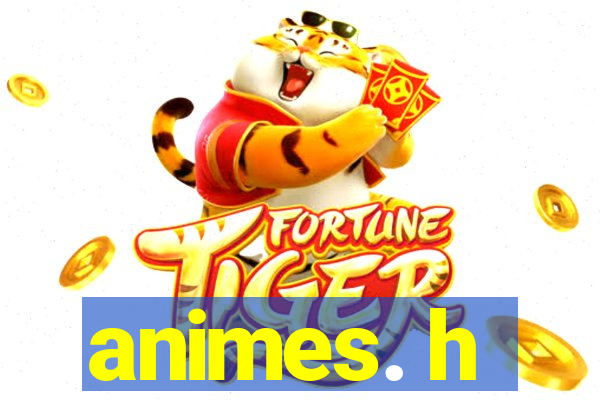 animes. h