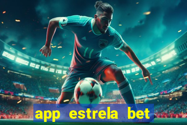 app estrela bet nao compativel