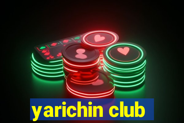 yarichin club