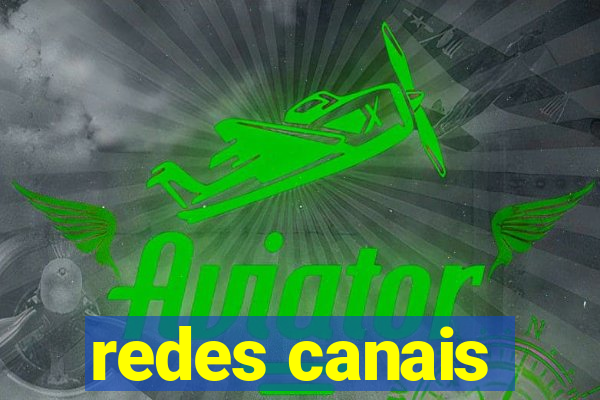 redes canais