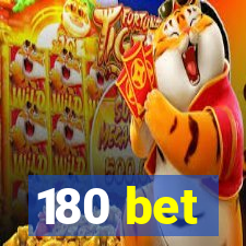 180 bet