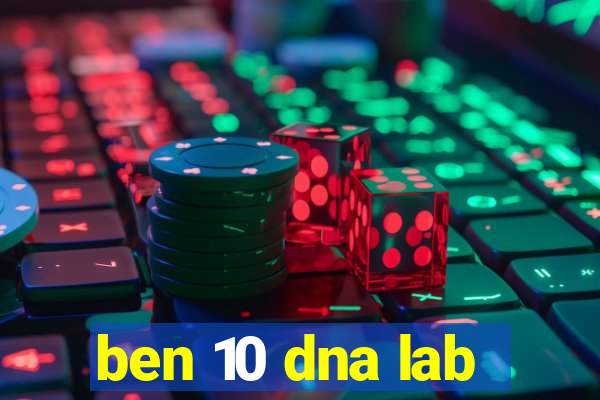 ben 10 dna lab