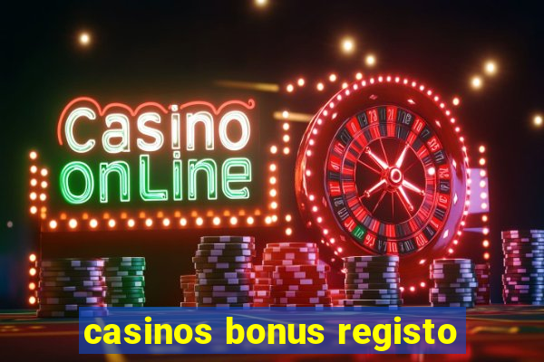 casinos bonus registo