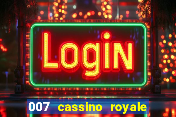 007 cassino royale completo dublado