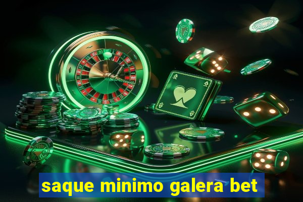 saque minimo galera bet