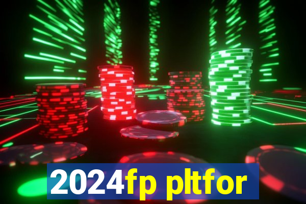 2024fp pltfor