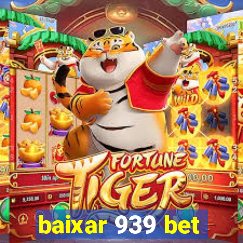 baixar 939 bet